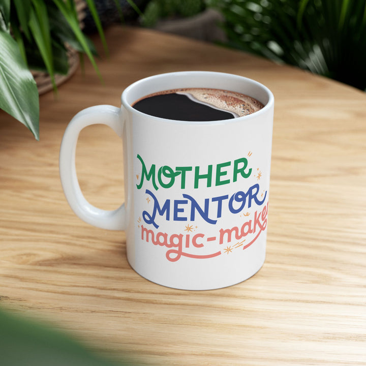 11 Oz Ceramic Mug | Mother, Mentor, Magic-Maker - Gift for Homeschool Moms, Motivational Quote Mug