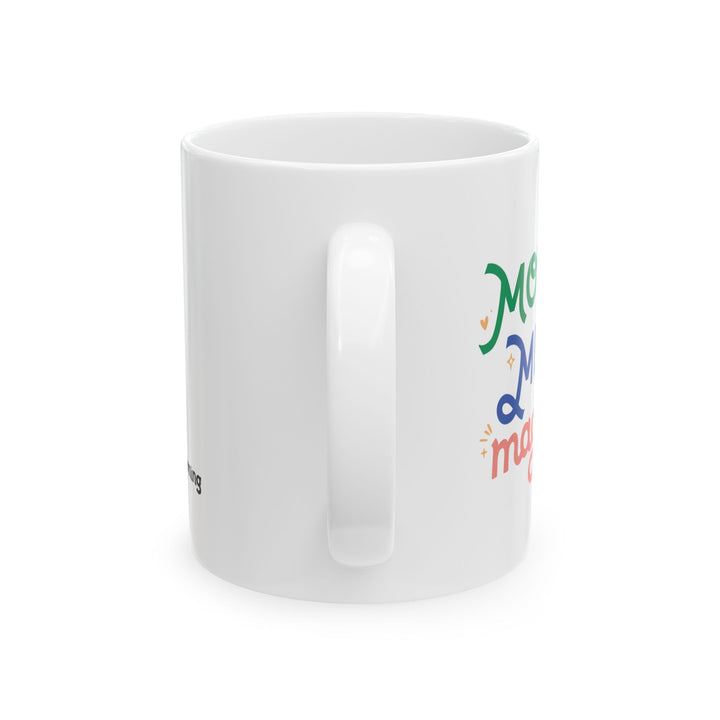 11 Oz Ceramic Mug | Mother, Mentor, Magic-Maker - Gift for Homeschool Moms, Motivational Quote Mug
