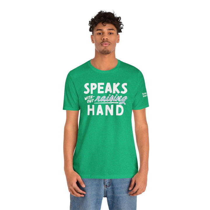Adult Size Short Sleeve Tee | Speaks Without Raising Hand - Fun Unisex Jersey Short Sleeve Shirt, Gift for Homeschooler