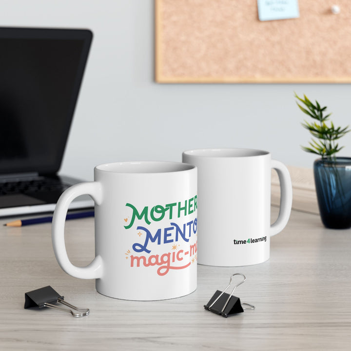 11 Oz Ceramic Mug | Mother, Mentor, Magic-Maker - Gift for Homeschool Moms, Motivational Quote Mug