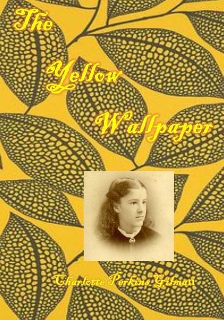The Yellow Wallpaper: : An early work of American feminist literature (AURA PRESS)